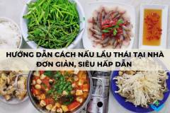 Hướng dẫn cách nấu lẩu thái tại nhà đơn giản, siêu hấp dẫn 
