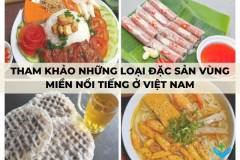 Tham khảo những loại đặc sản vùng miền nổi tiếng ở Việt Nam