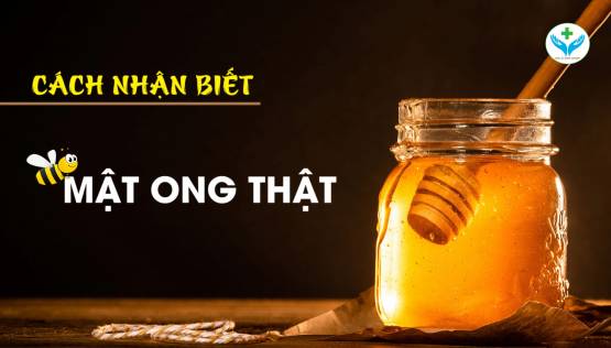 Cách nhận biết mật ong thật