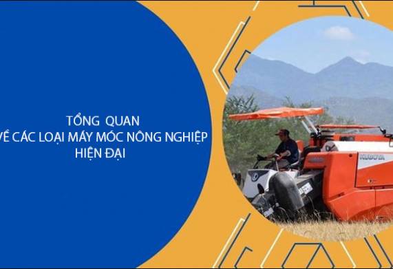 Tổng quan về các loại máy nông nghiệp hiện đại