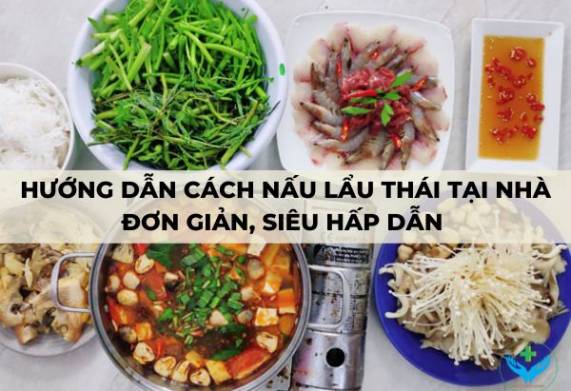 Hướng dẫn cách nấu lẩu thái tại nhà đơn giản, siêu hấp dẫn 