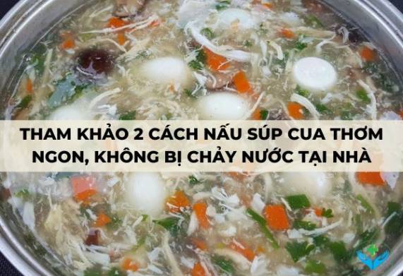 2 cách nấu súp cua thơm ngon, đơn giản dễ làm tại nhà