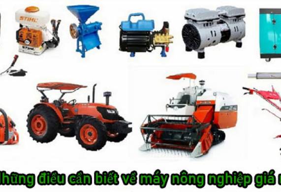Những điều cần biết về máy nông nghiệp giá rẻ 